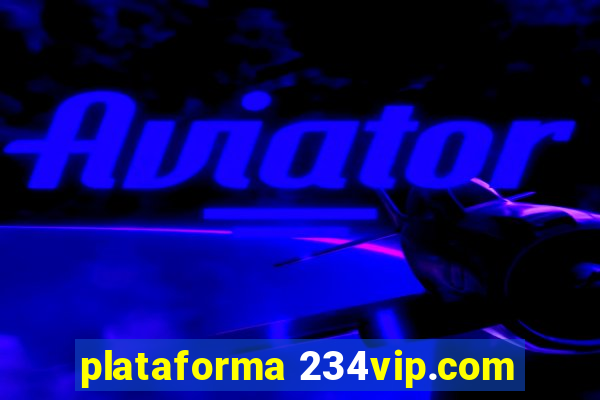 plataforma 234vip.com